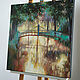 Painting 'Bridge across the river' oil on canvas 60h60 cm. Pictures. Kartiny Vestnikovoj Ekateriny. Интернет-магазин Ярмарка Мастеров.  Фото №2