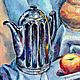 Картина маслом натюрморт для кухни чайник фрукты цветы. Картины. Анна Тезина - Живопись маслом. Ярмарка Мастеров.  Фото №6