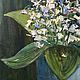 Oil painting with white flowers ' lilies of the valley». Pictures. letymary (letymary). Online shopping on My Livemaster.  Фото №2