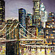 Картина "Ночной город ".Бруклинский мост Нью-Йорк. Картины. SVART2020. Интернет-магазин Ярмарка Мастеров.  Фото №2