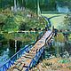  Oil Painting Landscape ' Old Bridge', Pictures, Moscow,  Фото №1
