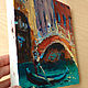 Oil painting ' History of Venice, under the bridge'. Pictures. Zhanna Schepetova. Ярмарка Мастеров.  Фото №4