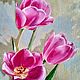 Oil painting Tulips Bouquet of tulips in the style of hyperrealism. Pictures. Yulia Berseneva ColoredCatsArt. Online shopping on My Livemaster.  Фото №2