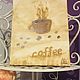 The picture of a cup of coffee is painted with coffee 'Coffee aroma' 30h24h1,5 cm. Pictures. chuvstvo-pozitiva (chuvstvo-pozitiva). My Livemaster. Фото №4