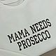 Свитшот “MAMA NEEDS PROSECCO”. Свитшоты. WOOF&CO. Для твоей собаки и тебя.. Интернет-магазин Ярмарка Мастеров.  Фото №2