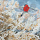Order Oil painting 'bullfinch'. Winter landscape. Pictures for the soul (RozaSavinova). Livemaster. . Pictures Фото №3