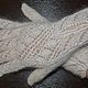 OPENWORK KNITTED DOWNY WHITE goat down GLOVES. Gloves. KOZAmoDA (kozamoda) (kozamoda). My Livemaster. Фото №4