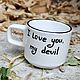 Ровная чашка с надписью I love you my devil from your bitch. Кружки и чашки. Тарелки Кружки с надписями Керамика (dashalepit). Интернет-магазин Ярмарка Мастеров.  Фото №2