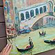 Order Oil painting 'Rialto Bridge', 80-70 cm. Zhanne Shepetova. Livemaster. . Pictures Фото №3