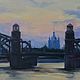 Заказать  Мост Петра Великого. 89062283179 (kiparis-2). Ярмарка Мастеров. . Картины Фото №3