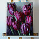 Painting 'Purple tulips' oil on canvas 40h50 cm. Pictures. vestnikova. Online shopping on My Livemaster.  Фото №2