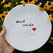 Посуда handmade. Livemaster - original item Dead inside plate. Dead inside. Plate to a friend. A gift for a friend. Handmade.