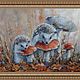  "За грибами" 40х30 х/м. Картины. Art-Ninel  (Нина). Ярмарка Мастеров.  Фото №4