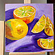 Oil painting 'Lemon Slices', Pictures, Moscow,  Фото №1