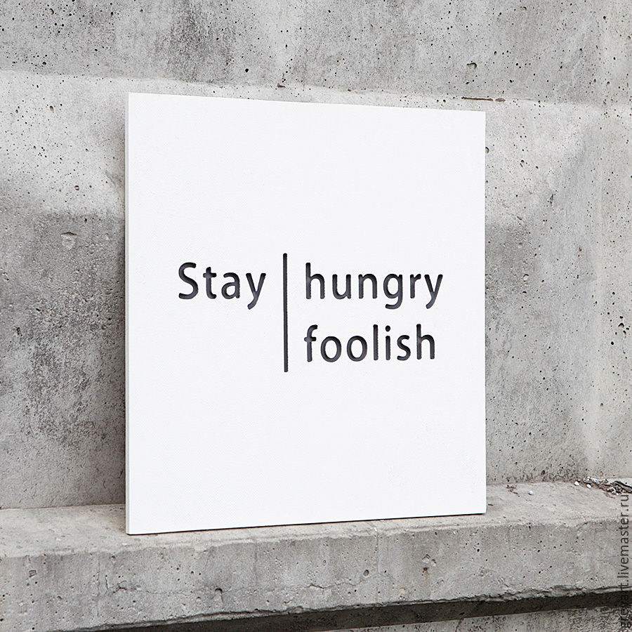 Stay hungry stay foolish. Stay hungry картина. Stay hungry stay Foolish Wallpaper. Meaning of stay hungry stay Foolish.