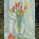 Заказать Картина маслом Тюльпаны весенние / Spring tulips. Juliavasi (juliavasiart). Ярмарка Мастеров. . Картины Фото №3