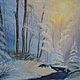 Order "Winter forest" Winter landscape Oil Painting. Kind paintings by Irina Belozerova. Livemaster. . Pictures Фото №3