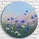 Painting in blue cornflowers, daisies Round oil painting, Pictures, Sochi,  Фото №1