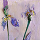 Order Painting delicate Irises in oil. Painting as a gift Irises. Zabaikalie. Livemaster. . Pictures Фото №3