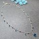 Цепочка на шею с лазурными каплями. Цепочка. MarkaMarina.     jewelry. Ярмарка Мастеров.  Фото №4