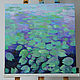 Order Painting 'Pond with water lilies' oil on canvas 50h50 cm. vestnikova. Livemaster. . Pictures Фото №3